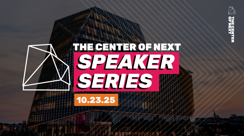 The Center of Next: Speaker Series, taking place October twenty-third, two thousand twenty five.